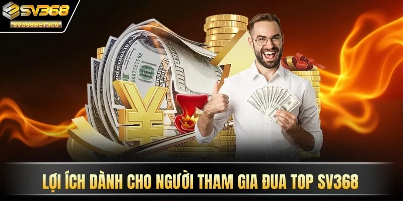 Lợi ích dành cho người tham gia đua top SV368