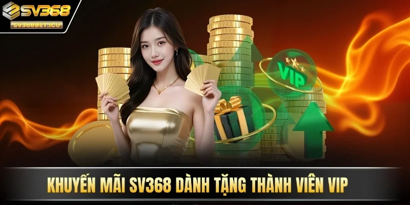 Khuyến mãi SV368 dành tặng thành viên VIP