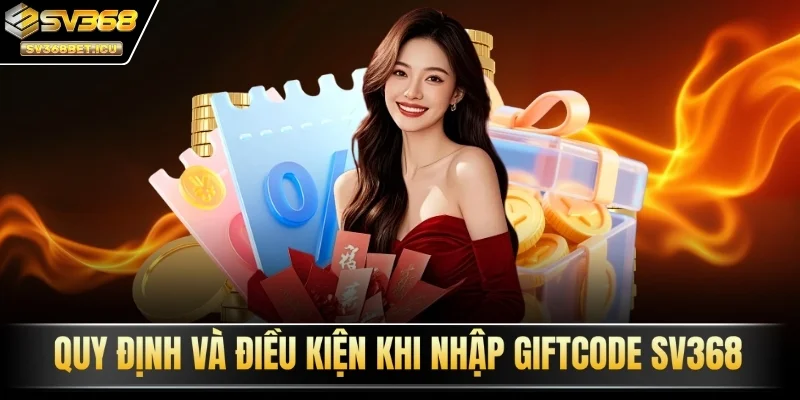 Quy định và điều kiện khi nhập giftcode SV368